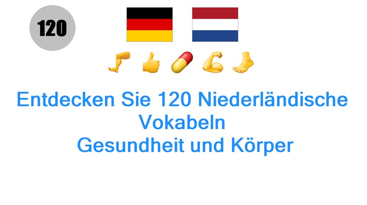 Entdecken Sie 120 Niederländische Vokabeln: Gesundheit und Körper